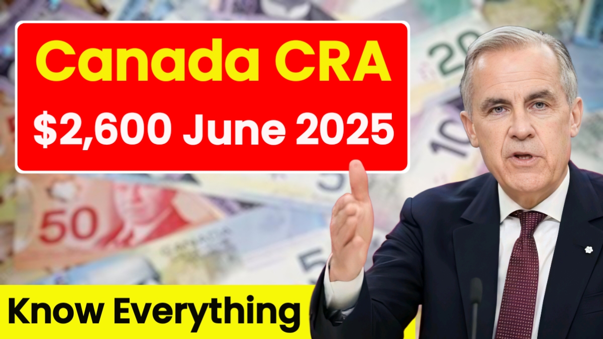 Canada CRA $2,600 June 2025 Payment