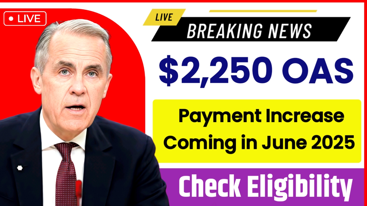 $2,250 OAS Payment Increase Coming in June 2025