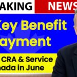 5 Key Benefit Payments from CRA & Service Canada in June 2025