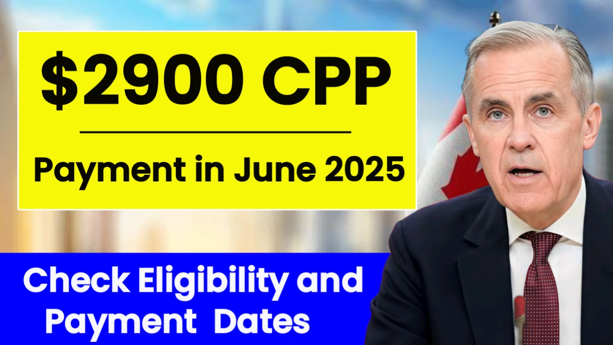 Canada’s $2900 CPP Payment in June 2025