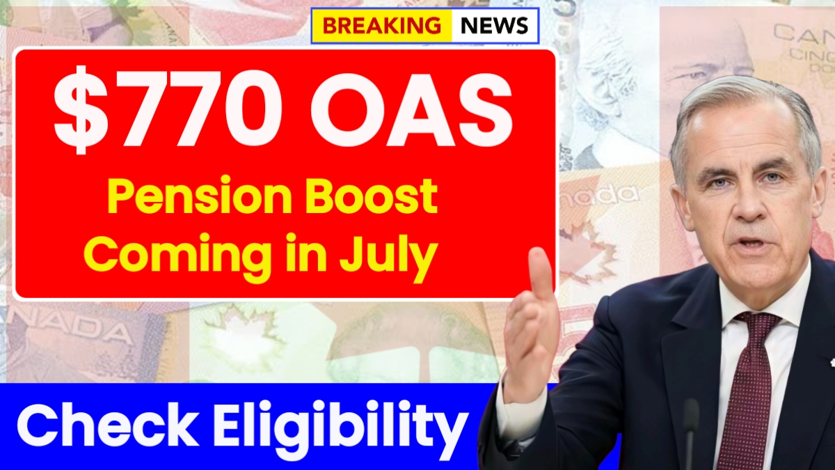 Canada’s $770 OAS Pension Boost Coming in July 2025